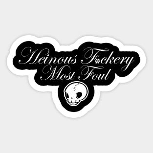 Heinous F*ckery Most Foul - White Outlined Version 3 Sticker